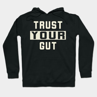 Trust Your Gut Motivational And Inspirationsl Hoodie